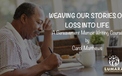Weaving Our Stories of Loss Into Life: A Bereavement Memoir Writing Course